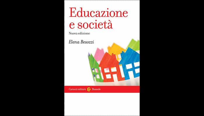 “Educazione e società” nuova edizione di Elena Besozzi tratta dell'educazione che rappresenta una riflessione per la sociologia