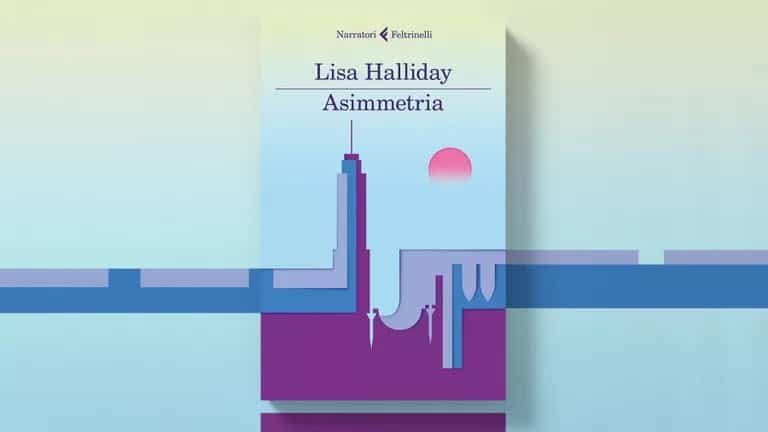 Asimmetria, pubblicato nel febbraio del 2018, è il romanzo d'esordio di Lisa Halliday, ecco la nostra recensione