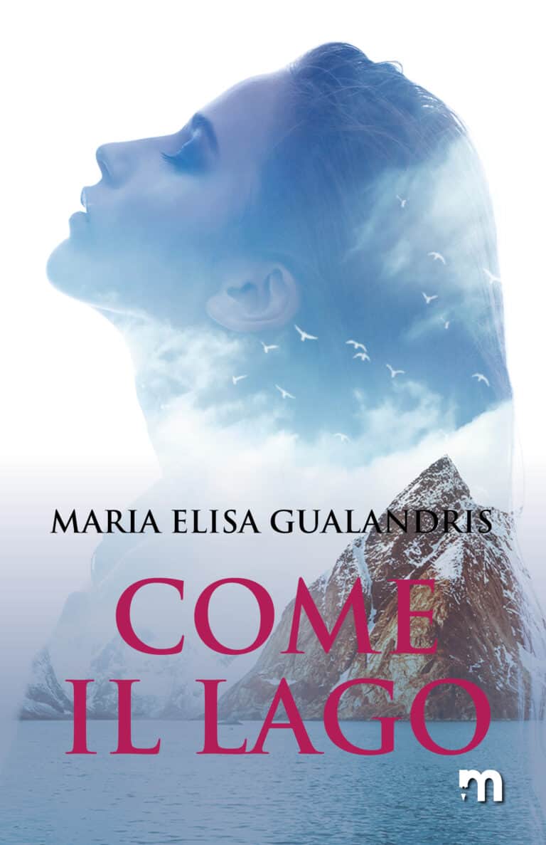 LIBRI DEL 2022: “Come il lago” di Maria Elisa Gualandris