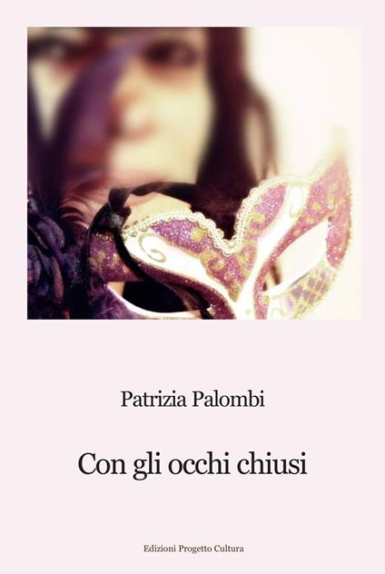 LIBRI DEL 2022: “Con gli occhi chiusi” di Patrizia Palombi