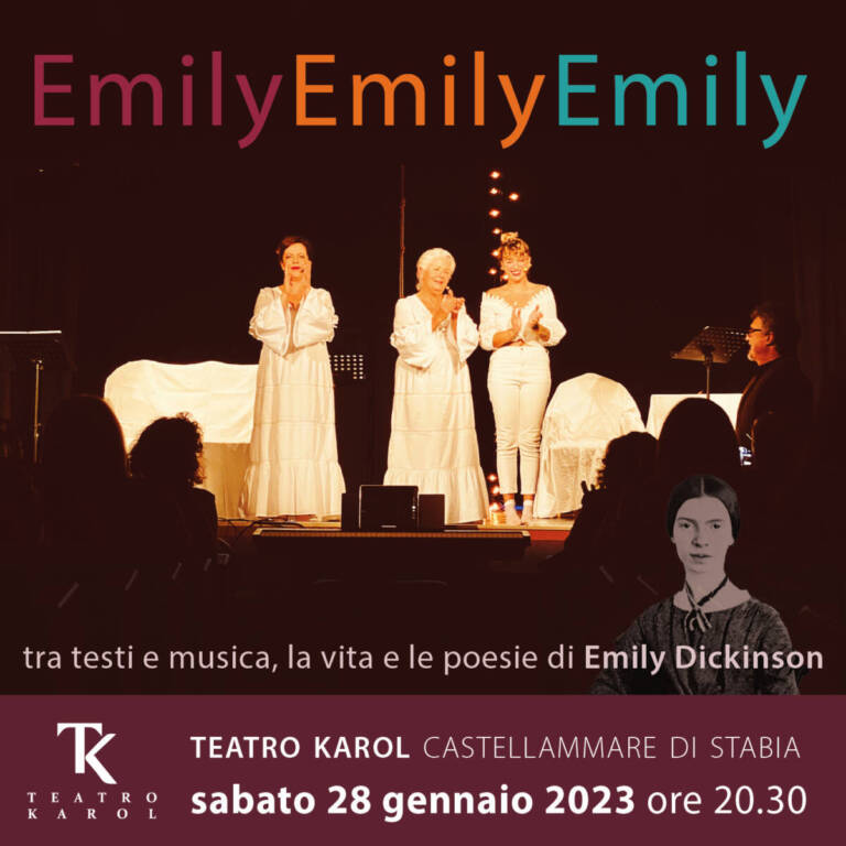 Castellammare di Stabia, al Teatro Karol  EMILY, EMILY, EMILY,  parole e musica liberamente ispirate alla Dickinson