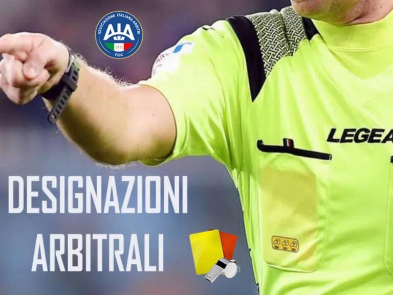 Eccellenza Girone A Le Designazioni Arbitrali