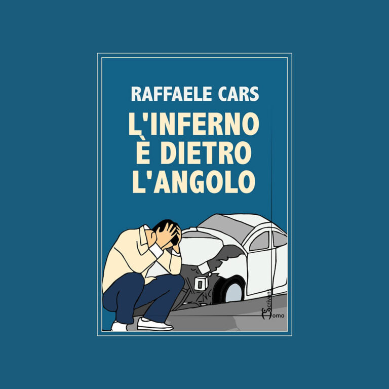 Libri: “L’inferno è dietro l’angolo”, il nuovo romanzo di Raffaele Cars