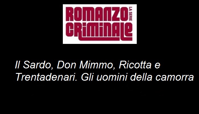 Romanzo Criminale la Serie i Personaggi: Il Sardo e la Camorra