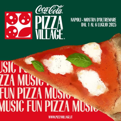 Coca-Cola Pizza Village 2025: a Napoli sei giorni di musica, pizza e grandi emozioni, il programma dettagliato